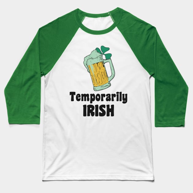 Temporarily Irish Baseball T-Shirt by KritwanBlue